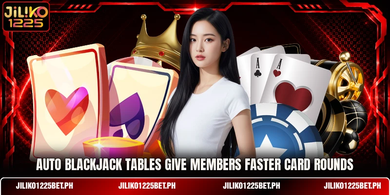 Auto Blackjack tables give members faster card rounds Auto Blackjack tables give members faster card rounds