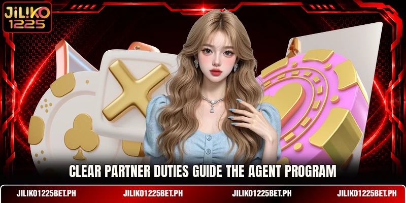 Clear partner duties guide the agent program Clear partner duties guide the agent program
