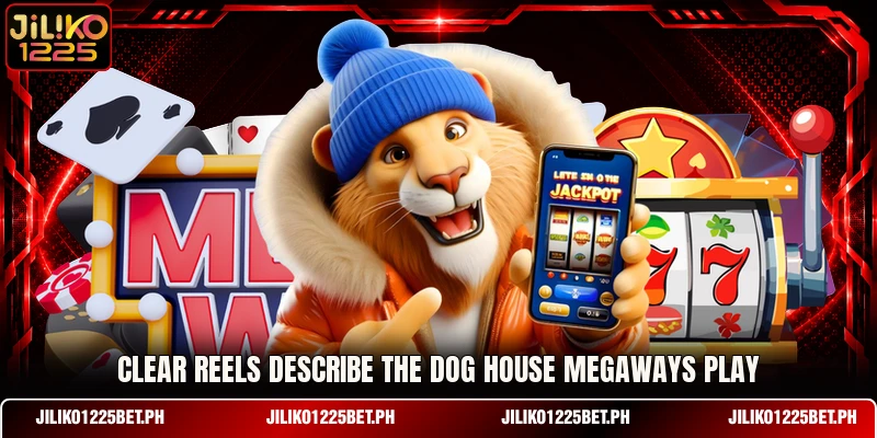 Clear reels describe The Dog House Megaways play Clear reels describe The Dog House Megaways play