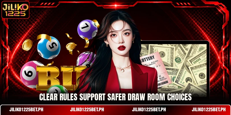 Clear rules support safer draw room choices Clear rules support safer draw room choices