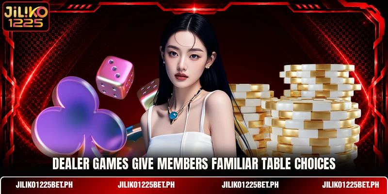 Dealer games give members familiar table choices Dealer games give members familiar table choices
