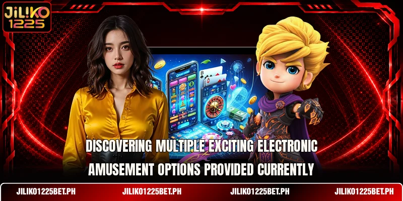 Discovering multiple exciting electronic amusement options provided currently