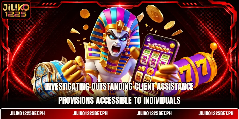 Investigating outstanding client assistance provisions accessible to individuals