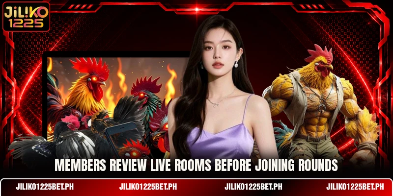 Members review live rooms before joining rounds Members review live rooms before joining rounds
