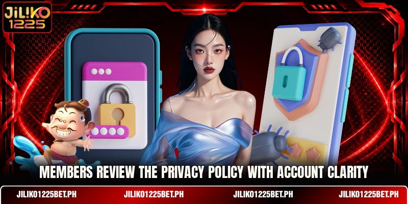 Members review the privacy policy with account clarity Members review the privacy policy with account clarity