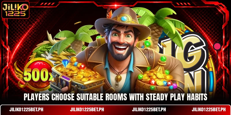 Players choose suitable rooms with steady play habits Players choose suitable rooms with steady play habits