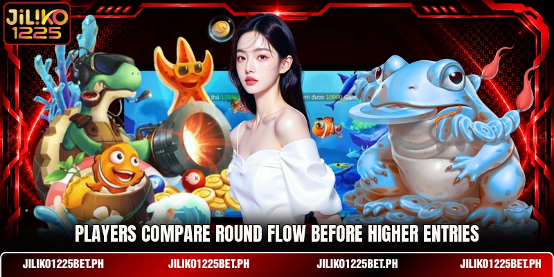 Players compare round flow before higher entries Players compare round flow before higher entries