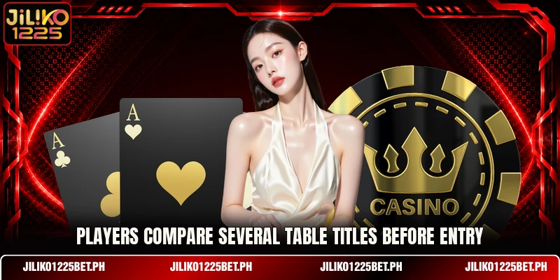 Players compare several table titles before entry Players compare several table titles before entry