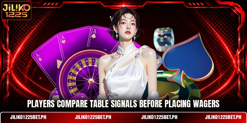 Players compare table signals before placing wagers Players compare table signals before placing wagers