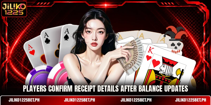 Players confirm receipt details after balance updates Players confirm receipt details after balance updates