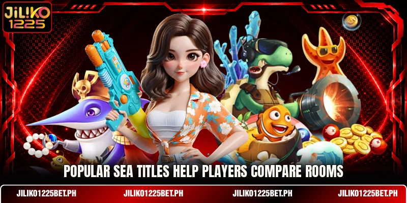 Popular sea titles help players compare rooms