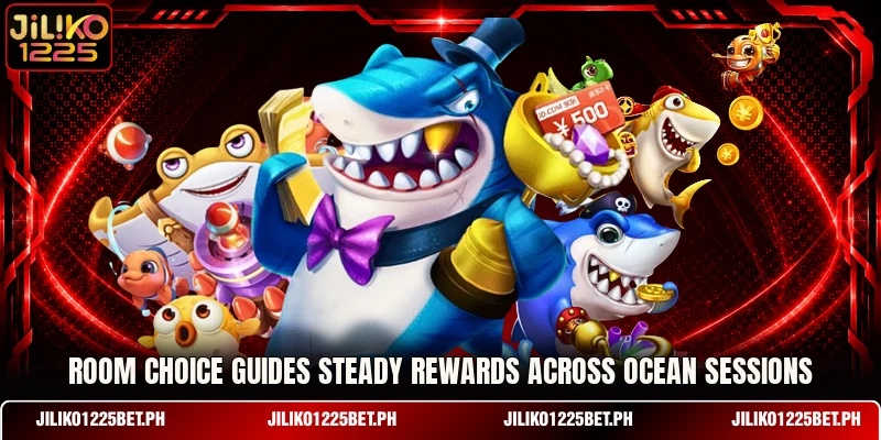 Room choice guides steady rewards across ocean sessions Room choice guides steady rewards across ocean sessions