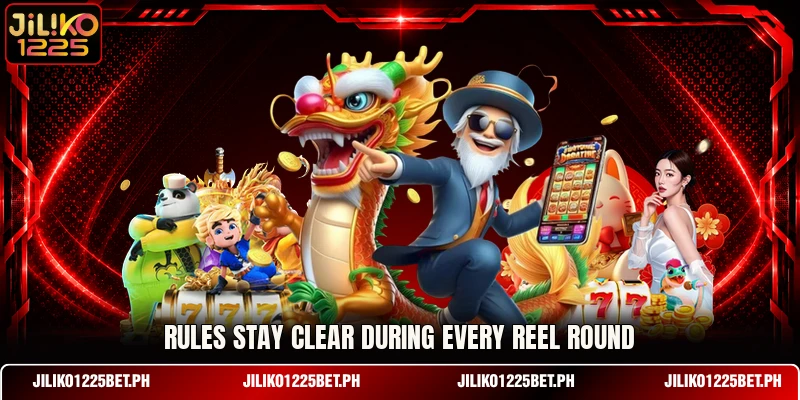 Rules stay clear during every reel round Rules stay clear during every reel round