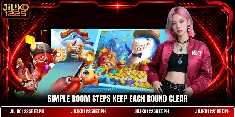 Simple room steps keep each round clear