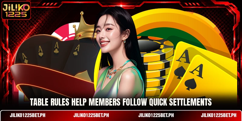Table rules help members follow quick settlements Table rules help members follow quick settlements